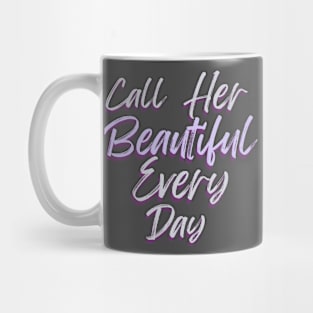 Call her beautiful Mug